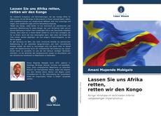 Buchcover von Lassen Sie uns Afrika retten, retten wir den Kongo