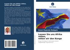 Couverture de Lassen Sie uns Afrika retten, retten wir den Kongo