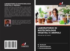 Borítókép a  LABORATORIO DI BIOTECNOLOGIE VEGETALI E ANIMALI - hoz