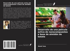 Capa do livro de Desarrollo de una película activa de nanocompuestos a base de almidón de batata 