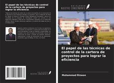Bookcover of El papel de las técnicas de control de la cartera de proyectos para lograr la eficiencia
