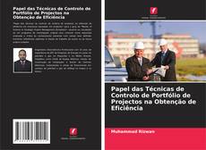 Papel das Técnicas de Controlo de Portfólio de Projectos na Obtenção de Eficiência的封面