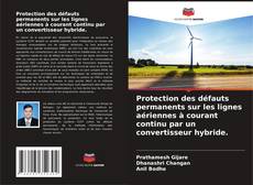 Bookcover of Protection des défauts permanents sur les lignes aériennes à courant continu par un convertisseur hybride.