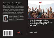 Bookcover of Le chômage en Inde : Problèmes et perspectives dans la période post-réforme