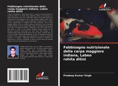 Bookcover of Fabbisogno nutrizionale della carpa maggiore indiana, Labeo rohita ditini