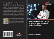 Capa do livro de Patogeni dentali (orali) e test di suscettibilità antimicrobica 