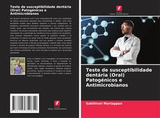 Обложка Teste de susceptibilidade dentária (Oral) Patogénicos e Antimicrobianos