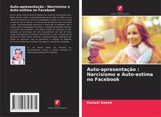 Auto-apresentação : Narcisismo e Auto-estima no Facebook kitap kapağı