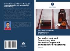 Bookcover of Formulierung und Bewertung von Formulierungen mit anhaltender Freisetzung