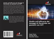 Bookcover of Studio sull'efficacia dei dosaggi di flecainide nei pazienti con SVT