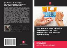 Portada del libro de Um Modelo de Cuidados Farmacêuticos para Pacientes com Artrite Reumatóide