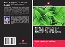 Borítókép a  Efeito do mercúrio nas reacções precoces da fotossíntese na Spirulina - hoz