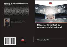 Négocier le contrat de commerce international kitap kapağı