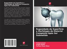 Borítókép a  Rugosidade da Superfície e Morfologia do Material Compósito Após Ser Submetido - hoz