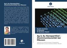 Buchcover von Ag & Au Nanopartikel - Aluminiumtoxizität bei Mäusen