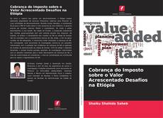 Copertina di Cobrança do Imposto sobre o Valor Acrescentado Desafios na Etiópia