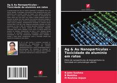 Buchcover von Ag & Au Nanopartículas - Toxicidade do alumínio em ratos