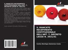 IL MANCATO RECEPIMENTO COSTITUZIONALE DELL'ART. 7, DECRETO LEGGE N. 3931/41的封面