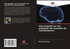 Bookcover of Une enquête sur les pratiques de transfert de connaissances
