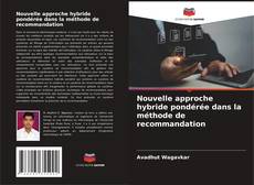 Bookcover of Nouvelle approche hybride pondérée dans la méthode de recommandation