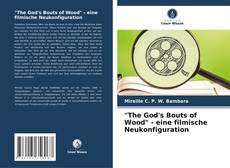 Bookcover of "The God's Bouts of Wood" - eine filmische Neukonfiguration