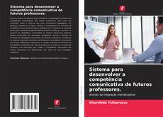 Bookcover of Sistema para desenvolver a competência comunicativa de futuros professores.
