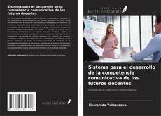 Bookcover of Sistema para el desarrollo de la competencia comunicativa de los futuros docentes
