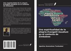 Bookcover of Una espiritualidad de la alegría Evangelii Gaudium en el contexto de Zimbabwe