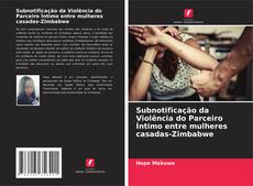 Обложка Subnotificação da Violência do Parceiro Íntimo entre mulheres casadas-Zimbabwe