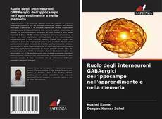 Couverture de Ruolo degli interneuroni GABAergici dell'ippocampo nell'apprendimento e nella memoria