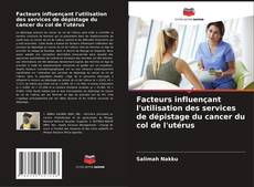 Bookcover of Facteurs influençant l'utilisation des services de dépistage du cancer du col de l'utérus