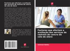Capa do livro de Factores que afectam a aceitação dos serviços de rastreio do cancro do colo do útero 