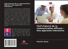 Capa do livro de Chef d'œuvre de la communication efficace : Une approche interactive 