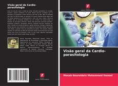 Обложка Visão geral da Cardio-parasitologia