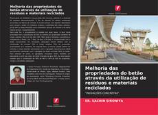 Обложка Melhoria das propriedades do betão através da utilização de resíduos e materiais reciclados