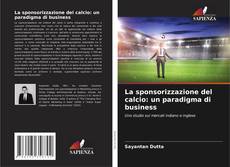 La sponsorizzazione del calcio: un paradigma di business的封面