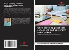 Couverture de Good teaching practices: reflections and university experiences.