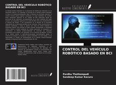 CONTROL DEL VEHÍCULO ROBÓTICO BASADO EN BCI kitap kapağı