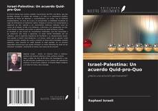 Israel-Palestina: Un acuerdo Quid-pro-Quo kitap kapağı