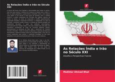 Copertina di As Relações Índia e Irão no Século XXI