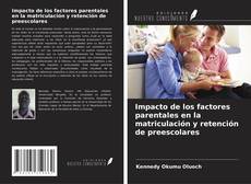 Capa do livro de Impacto de los factores parentales en la matriculación y retención de preescolares 