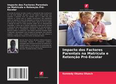 Capa do livro de Impacto dos Factores Parentais na Matrícula e Retenção Pré-Escolar 