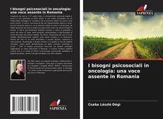 Buchcover von I bisogni psicosociali in oncologia: una voce assente in Romania