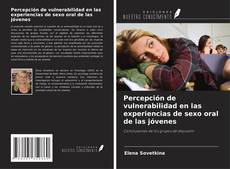 Bookcover of Percepción de vulnerabilidad en las experiencias de sexo oral de las jóvenes