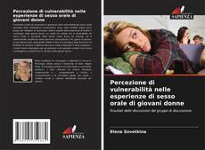 Buchcover von Percezione di vulnerabilità nelle esperienze di sesso orale di giovani donne