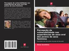 Capa do livro de Percepção da vulnerabilidade nas experiências de sexo oral das jovens do sexo feminino 