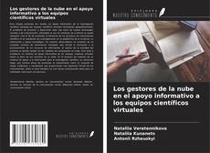 Los gestores de la nube en el apoyo informativo a los equipos científicos virtuales kitap kapağı