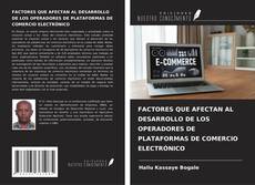 Bookcover of FACTORES QUE AFECTAN AL DESARROLLO DE LOS OPERADORES DE PLATAFORMAS DE COMERCIO ELECTRÓNICO