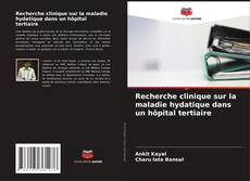 Buchcover von Recherche clinique sur la maladie hydatique dans un hôpital tertiaire