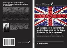 Bookcover of La integración cultural de los inmigrantes en la Gran Bretaña de la posguerra